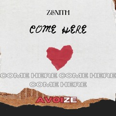 Zenith-Come Here(AVOIZE Remix)