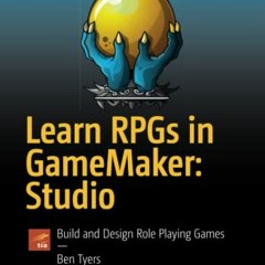 download KINDLE 📒 Learn RPGs in GameMaker: Studio: Build and Design Role Playing Gam