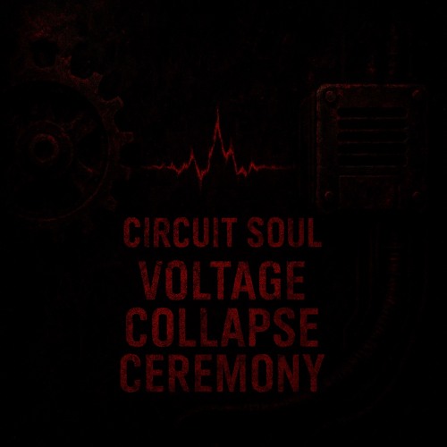 Circuit Soul – Voltage Collapse Ceremony(Industrial Techno)