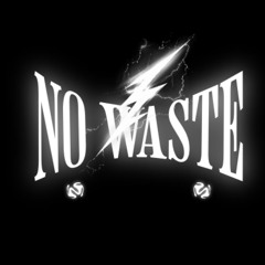 NO WASTE