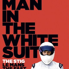 [Get] PDF 💏 The Man in the White Suit: The Stig, Le Mans, The Fast Lane and Me by  B