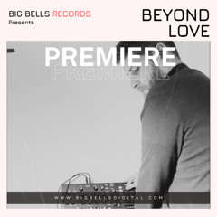 PREMIERE: BeyondLove - Talk to Me [Big Bells Records]