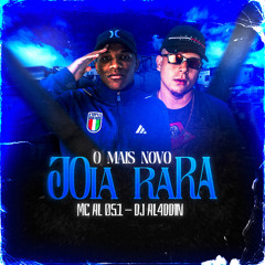 O MAIS NOVO JOIA RARA (feat. DJ AL4DDIN)