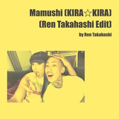 Mamushi(KIRA☆KIRA)(Ren Takahashi Edit)