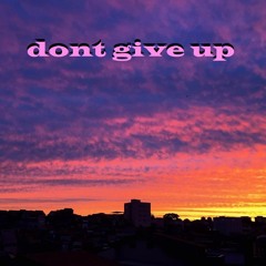 Dont give up of your battle