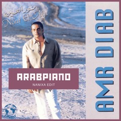 Amr Diab - Nour El Ain Arabpiano (Nanixa Edit)
