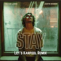 The Kid LAROI, Justin Bieber - STAY (Let's Karpool Remix)