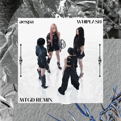 aespa - Whiplash [MTGD REMIX]