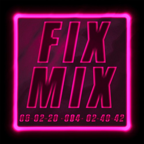 Fix Mix 004