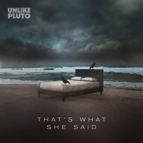 Unlike Pluto - Thats What She Said (feat. Coruja)