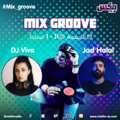 Jad Halal Live On Mix Fm Saudi Arabia / Mix Groove