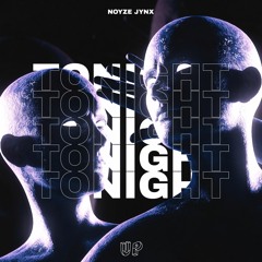 Noyze Jynx - TONIGHT