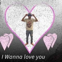 I wanna love you