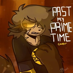 [ old asf plsss oh my god ]PAST MY PRIME TIME (ATSUOVER COVER)