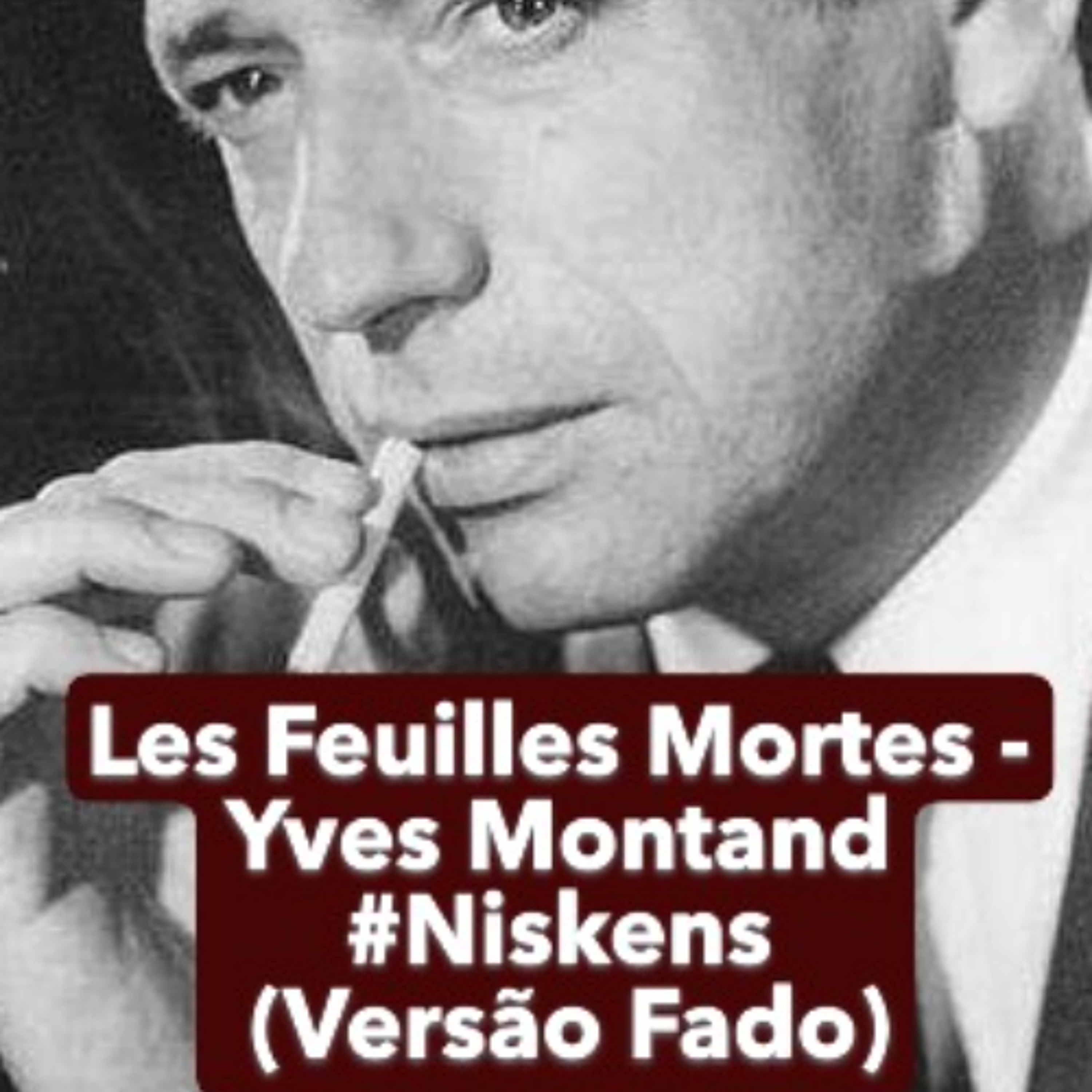 Les Feuilles Mortes - Yves Montand #Niskens (Versão Fado) episode artwork