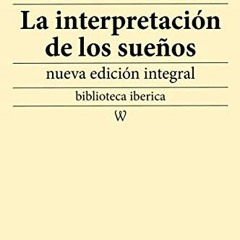READ [KINDLE PDF EBOOK EPUB] La interpretación de los sueños: nueva edición integral