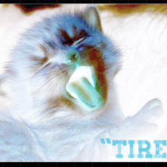 “Tired”