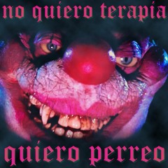 No Quiero Terapia, Quiero Perreo