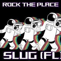 SluG(FL)-ROCK THE PLACE