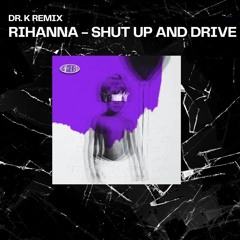 Shut Up and Drive (Dr. K remix)