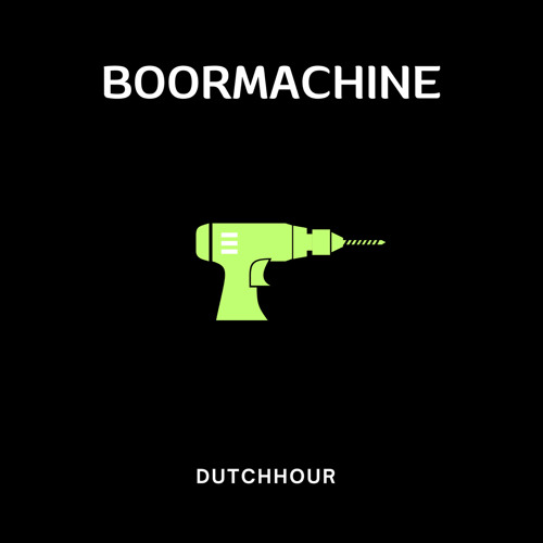 Stream Dutch Hour - Boormachine by Dutch Hour | Listen online for free on  SoundCloud