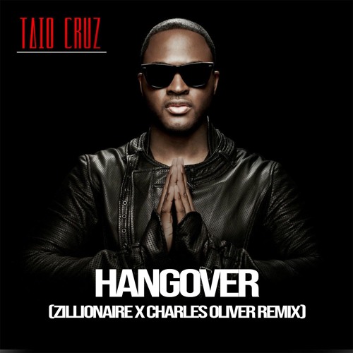 Hangover (Zillionaire & Charles Oliver Remix) - Taio Cruz ft. Flo Rida [FILTERED PREVIEW]