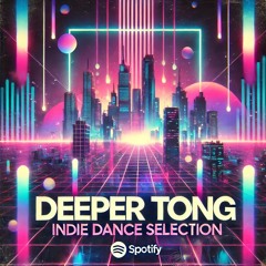 Deeper Tong Selection - Indie Dance