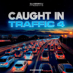 #CAUGHTINTRAFFIC VOL. 4 Dancehall FINALE
