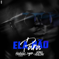 Dj Habias - Ela Não Para (Feat. Dj Jorge Hegleny & Dj Kp)