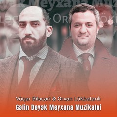 Gəlin Deyək Meyxana Muzikalni (Remix) [feat. Orxan Lökbatanlı]