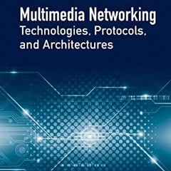 [Read] EBOOK ✉️ Multimedia Networking Technologies, Protocols, and Architectures by