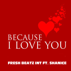 FRESH BEATZ INT - BECAUSE I LOVE YOU