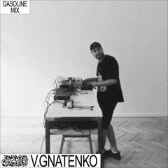 GASOLINE GUEST MIX: V.GNATENKO (LIVE) 18/06/2022