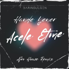 Hande Yener - Acele Etme (Barın Gülgen-Afro House Remix)