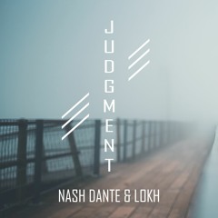 Nash Dante & LOKH - Judgement