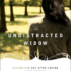[Get] PDF 📋 The Undistracted Widow: Living for God after Losing Your Husband by  Car