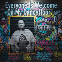 LS11 DJ - Everyone Is Welcome On My Dancefloor