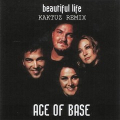 Ace Of Base - Beautiful Life (KaktuZ RemiX Radio Version)