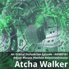 An Orbital Disfunktion Episode - AWWD161 - djset - house - techno - electronic music