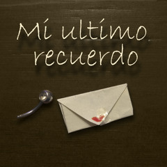 Mi ultimo recuerdo