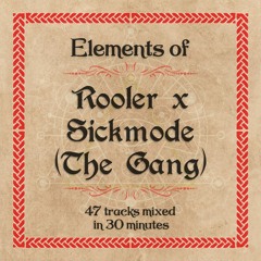 Elements Of The Gang (Rooler x Sickmode)
