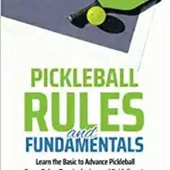 [PDF] ✔️ eBooks Pickleball Rules and Fundamentals: Learn the Basic to Advance Pickleball Game Rules,