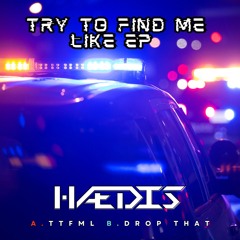 HÆDIS - TRY TO FIND ME LIKE [OUT NOW]