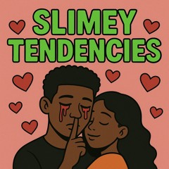 slimey tendecies [ls jay]