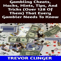 DOwnlOad Pdf Gambling Cheats, Hacks, Hints, Tips, and Tricks (Over 128 of Them) That Every