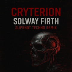 Cryterion - Solway Firth (Slipknot Techno Bootleg)