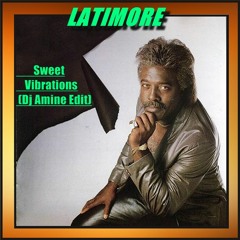 Latimore - Sweet Vibrations (Dj Amine Edit)