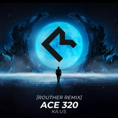 KA:US - Ace 320 (Routher Remix) [Melodic Room]