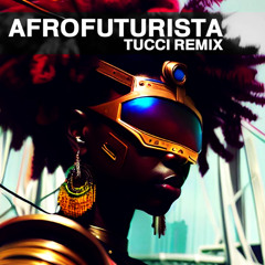 AFROFUTURISTA (DJ TUCCI REMIX)
