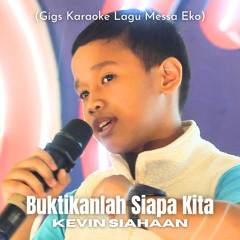 Buktikanlah Siapa Kita (Gigs Karaoke Lagu Messa Eko)